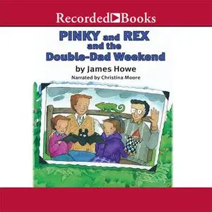 «Pinky and Rex and the Double Dad Weekend» by James Howe