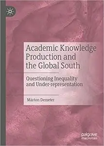 Academic Knowledge Production and the Global South: Questioning Inequality and Under-representation