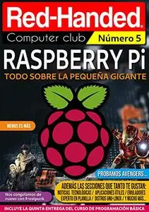 Red-Handed Computer Club Número 5: RASPBERRY Pi "TODO SOBRE LA PEQUEÑA GIGANTE"