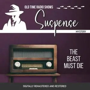 «Suspense: The Beast Must Die» by Lucielle Fletcher, Joesph Kearns, Charles Laughton