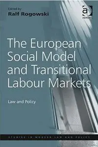 The European Social Model and Transitional Labour Markets: Law and Policy