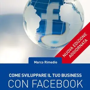 «Come sviluppare il tuo business con Facebook» by Marco Rimedio