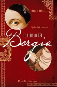 Mauro Marcialis - Il sigillo dei Borgia