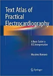 Text Atlas of Practical Electrocardiography: A Basic Guide to ECG Interpretation [Repost]