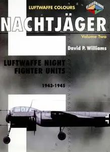 Nachtjager Volume Two: Luftwaffe Night Fighter Units 1943-1945 (Luftwaffe Colours)