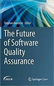 The Future of Software Quality Assurance