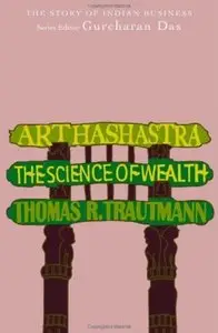 Arthashastra: The Science of Wealth: The Story of Indian Business
