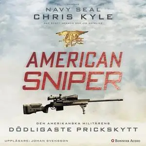 «American Sniper : Den amerikanska militärens dödligaste prickskytt» by Chris Kyle,Jim Defelice,Scott McEwen