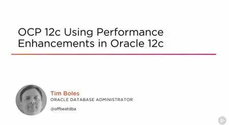 OCP 12c Using Performance Enhancements in Oracle 12c