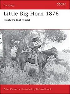 Little Big Horn 1876: Custer's Last Stand