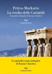 Petros Markaris - La rivolta delle Cariatidi. Una nuova indagine di Kostas Charitos