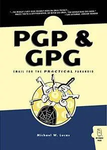 PGP & GPG: Email for the Practical Paranoid [Repost]