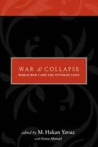 War and Collapse : World War I and the Ottoman State