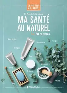 Pascale Gélis-Imbert, "Je fais tout moi-même - Ma santé au naturel : 60 recettes"
