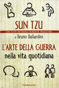 L'arte della guerra nella vita quotidiana - Sun Tzu & Bruno Ballardini