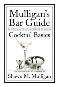 Cocktail Basics: Mulligan's Bar Guide