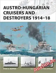 Austro-Hungarian Cruisers and Destroyers 1914-18 (New Vanguard)