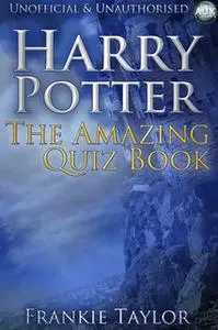 «Harry Potter - The Amazing Quiz Book» by Frankie Taylor