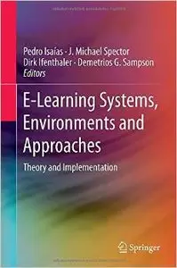 E-Learning Systems, Environments and Approaches: Theory and Implementation