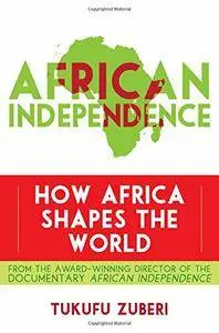 African Independence: How Africa Shapes the World