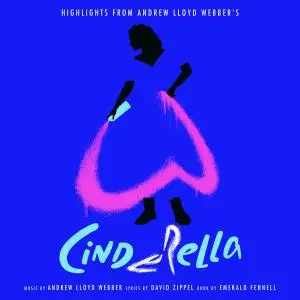 Andrew Lloyd Webber - Highlights From Andrew Lloyd Webber’s “Cinderella” (2021)