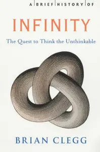 A Brief History of Infinity: The Quest to Think the Unthinkable (Repost)