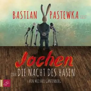«Jochen oder die Nacht des Hasen» by Michael Gantenberg