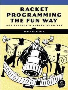 Racket Programming the Fun Way: From Strings to Turing Machines