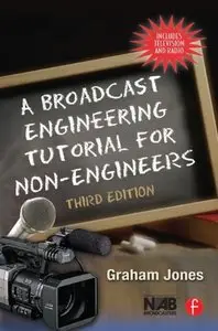 A Broadcast Engineering Tutorial for Non-Engineers (repost)