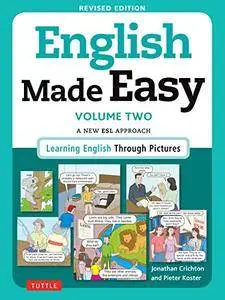 English Made Easy Volume Two: A New ESL Approach: Learning English Through Pictures