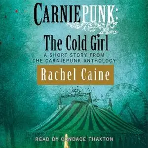 «Carniepunk: The Cold Girl» by Rachel Caine