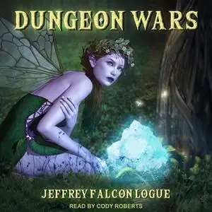 «Dungeon Wars» by Jeffrey "Falcon" Logue
