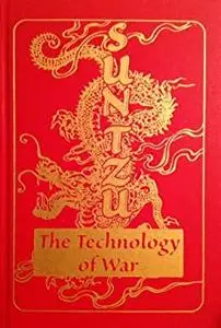 Sun Tzu The Technology of War: A Precise Translation to Give You a Clarified Battle Plan to Dominate 21st-Century Life