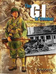 The Gi in Combat: Northwest Europe 1944-45