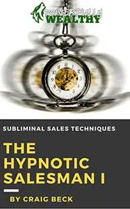 The Hypnotic Salesman: Subliminal Sales Techniques