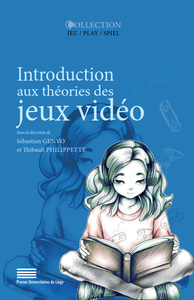 Introduction aux théories des jeux vidéo - Sébastien Genvo, Thibault Philippette