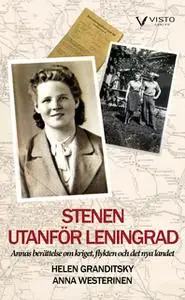 «Stenen utanför Leningrad : Annas berättelse om kriget, flykten och det nya landet» by Anna Westerinen