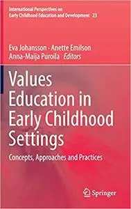 Values Education in Early Childhood Settings: Concepts, Approaches and Practices