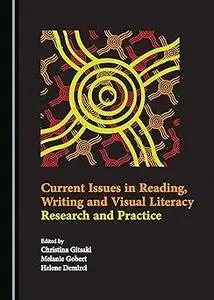 Current Issues in Reading, Writing and Visual Literacy: Research and Practice