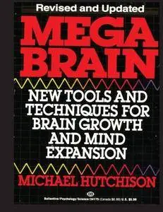 Mega Brain: New Tools And Techniques For Brain Growth And Mind Expansion