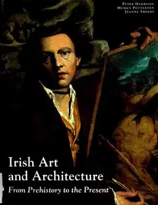 Irish Art and Architecture From Prehistory to the Present