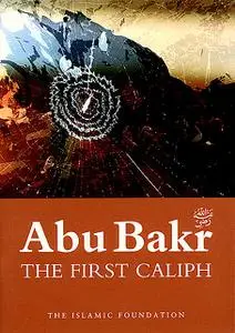 «Abu Bakr: The First Caliph» by Abu Bakr