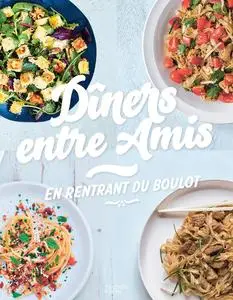 Collectif, "Dîners entre amis en rentrant du boulot"