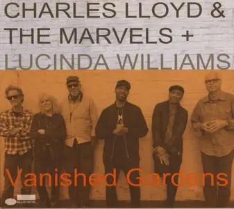 Charles Lloyd & The Marvels + Lucinda Williams - Vanished Gardens (2018) {Blue Note} (Complete Artwork - Digipak with 12 pages)