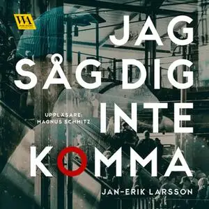 «Jag såg dig inte komma» by Jan-Erik Larsson