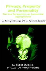 Privacy, Property and Personality: Civil Law Perspectives on Commercial Appropriation