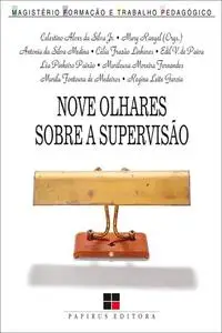 «Nove olhares sobre a supervisão» by Celestino A. Silva Jr., Mary Rangel