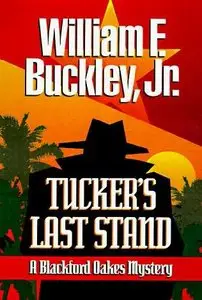 Buckley, William F. Jr. - Blackford Oakes 09 - Tucker's Last Stand