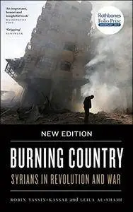 Burning Country: Syrians in Revolution and War, 2nd Edition