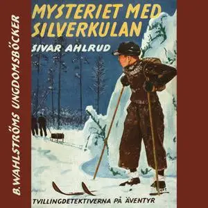 «Mysteriet med silverkulan» by Sivar Ahlrud